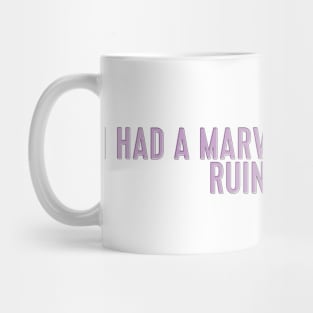 i had a marvelous time ruining everything Mug